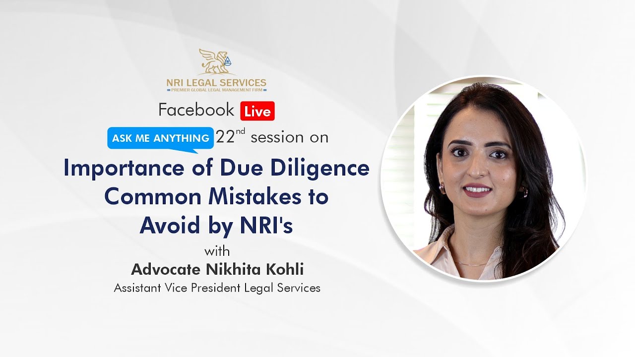 Importance of Due Diligence - Common Mistakes to Avoid by NRIs | Nikhita Kohli | NRI Legal Services