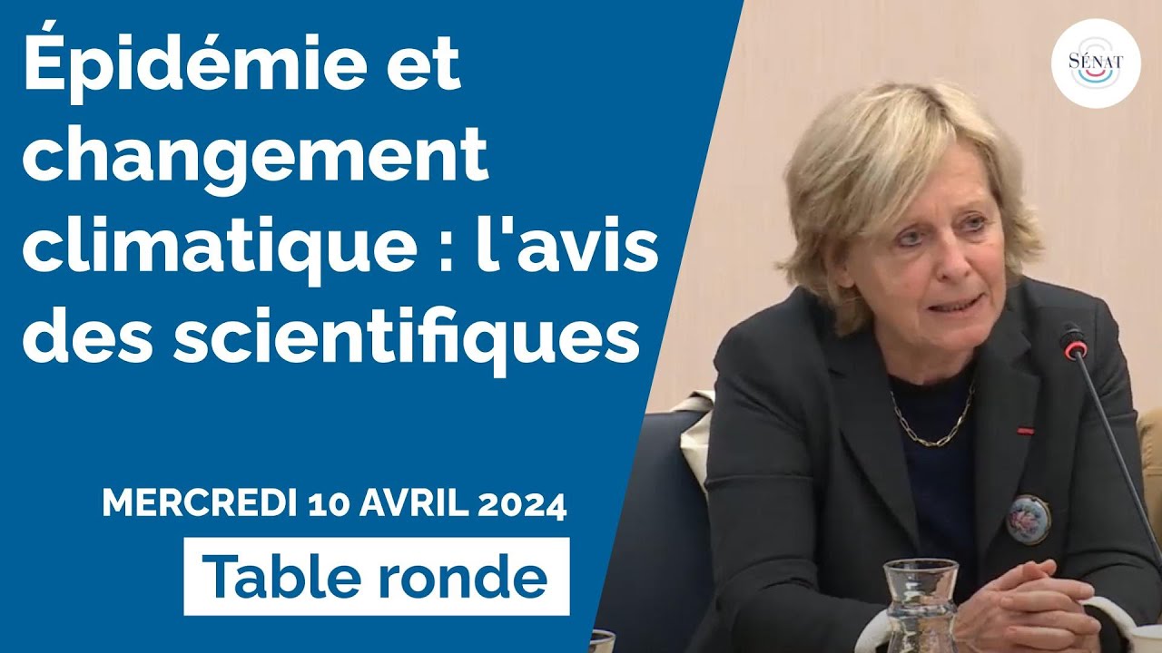 Épidémie et changement climatique : audition de scientifiques
