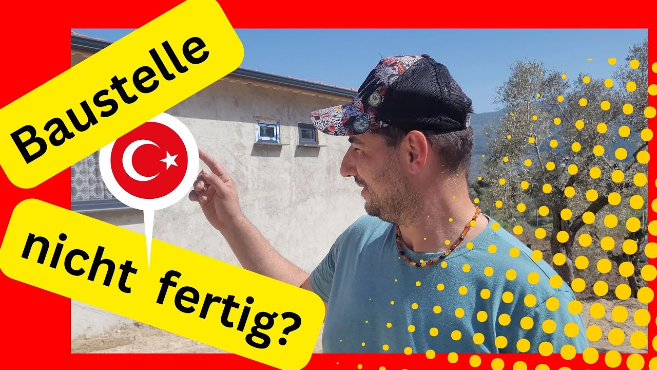 31. Unsere Türkische Baustelle wird nie fertig. Die Zeit läuft, keine Kraft mehr.