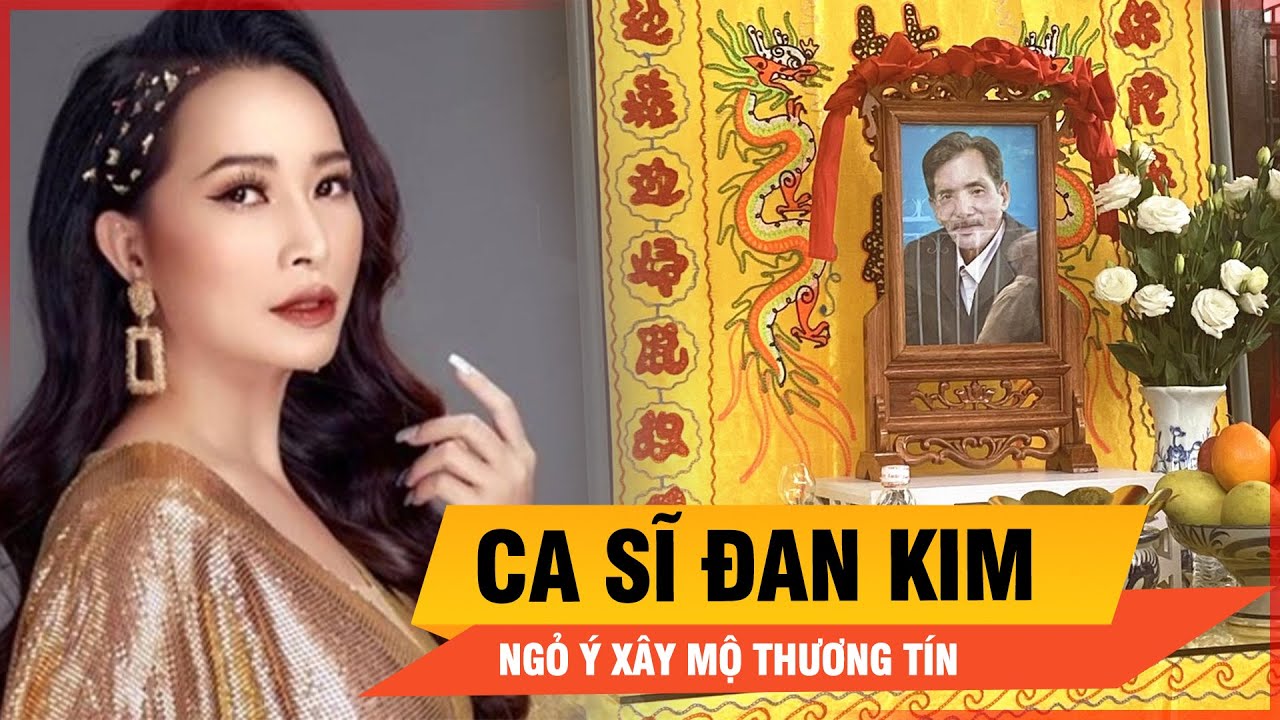 Ca sĩ Đan Kim là ai mà muốn xây mộ cho nghệ sĩ Thương Tín? | Thời sự