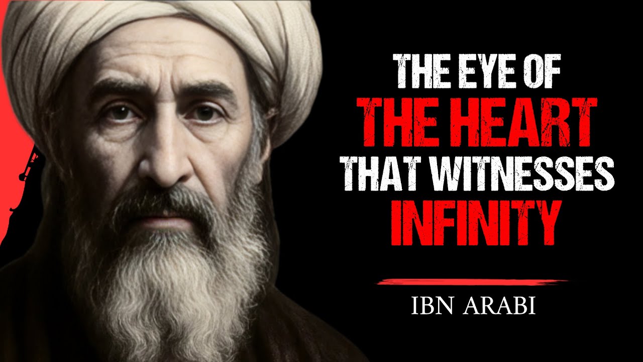 The Heart That Sees the Infinite | Ibn Arabi&rsquo;s Sufi Wisdom
