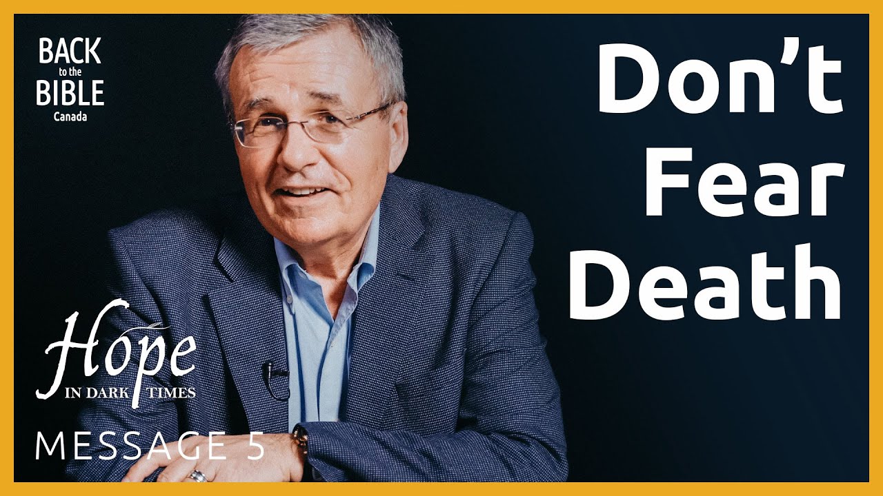 Don't Fear Death | Back to the Bible Canada with Dr. John Neufeld