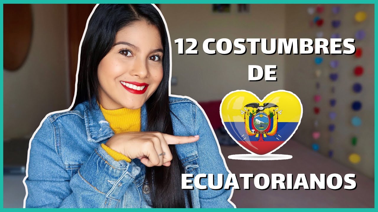 12 COSTUMBRES DE ECUATORIANOS 🇪🇨