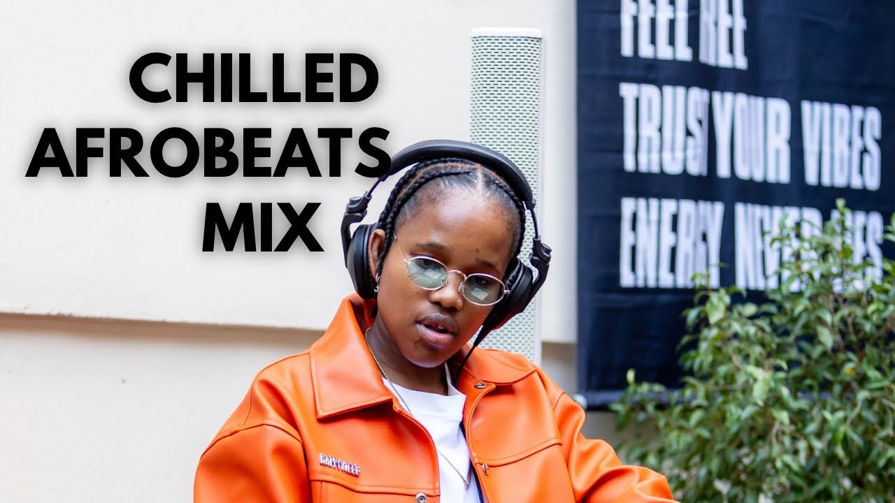 Chilled Afrobeats Mix| Backyard Hangout Mix