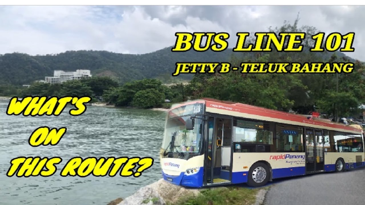 Bus 101 &ndash; Jetty B To Teluk Bahang : What&rsquo;s On This Route??