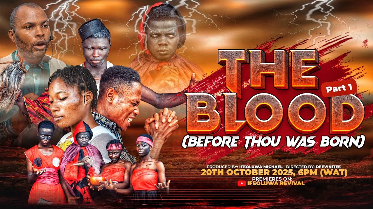 THE BLOOD BEFORE THOU WAS BORN PART 1 - WRITTEN BY IFEOLUWA & DIRECTED BY BRO DEEVINITEE