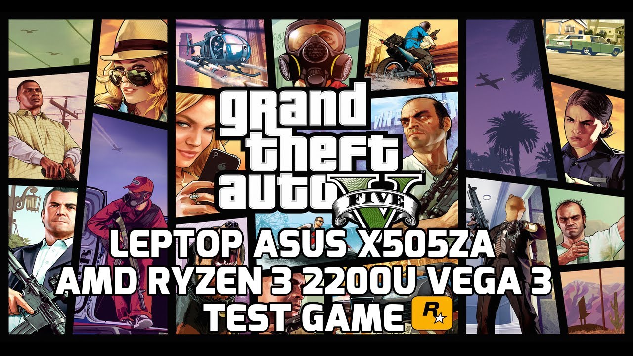 AMD Ryzen 3 2200U Vega 3 - Grand Theft Auto V - ASUS X505ZA