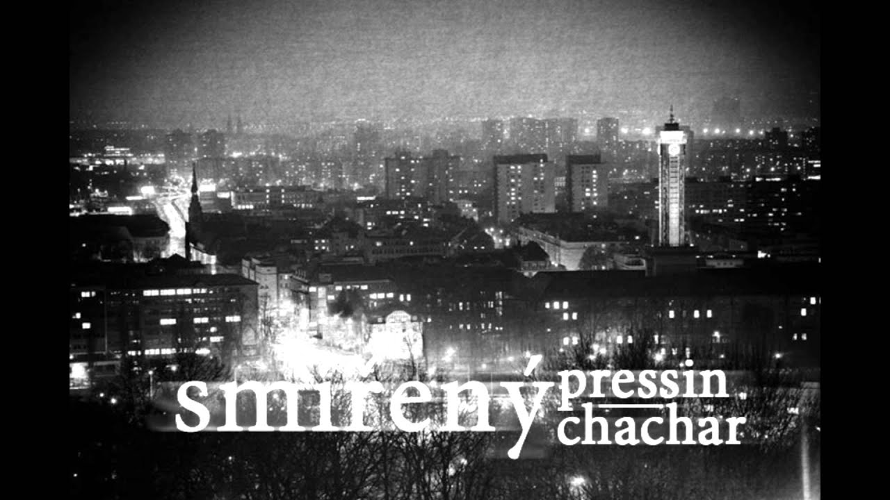PRESSIN - SMÍŘENÝ ft. CHACHAR