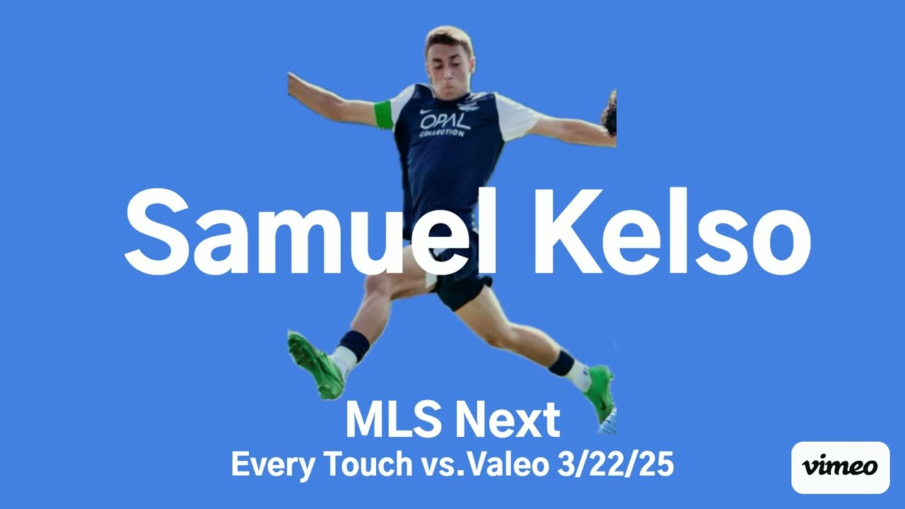 Sam Kelso - MLS Next - Every Touch vs Valeo 3/22/25