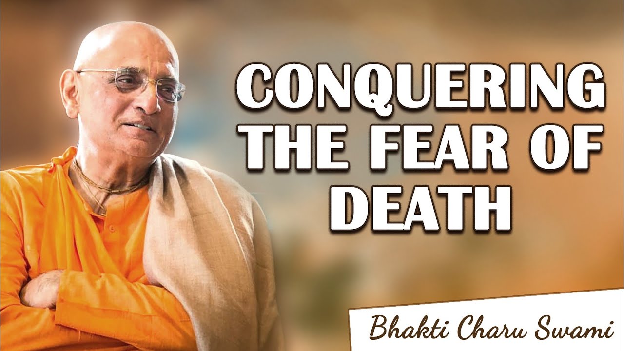 Conquering The Fear of Death || Bhakti Charu Swami
