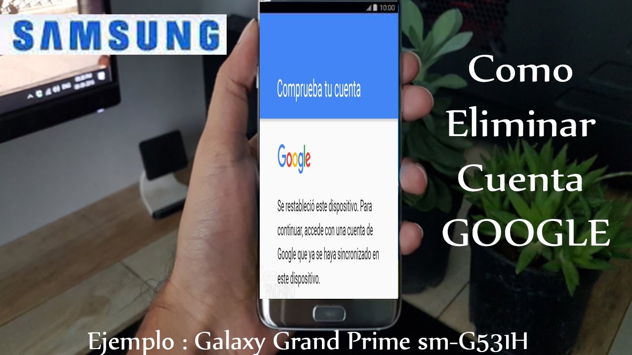 Como Eliminar Cuenta de Google en Cualquier SAMSUNG / Ejemplo Galaxy Grand Prime SM-G531H