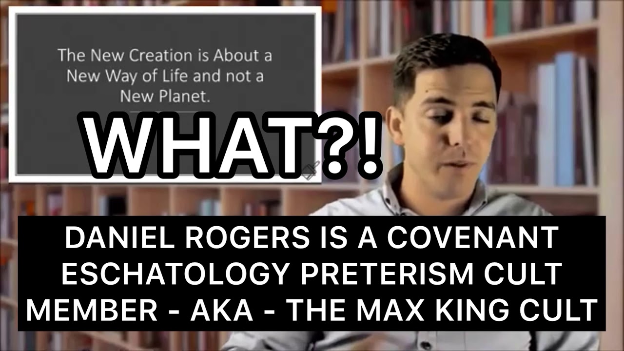 Daniel Rogers is in the Covenant Eschatology Preterism Cult with Don Preston and William Bell