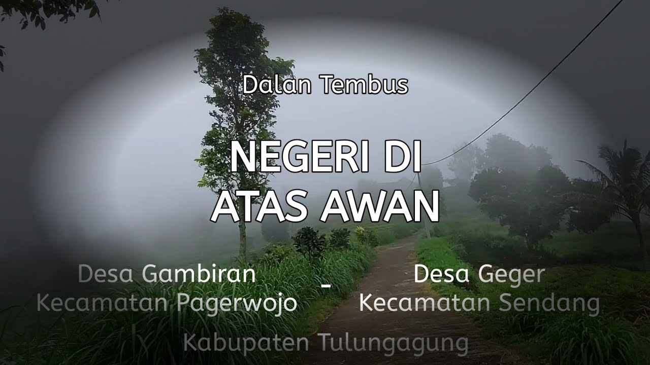 DALAN TEMBUS Desa Gambiran Kecamatan Pagerwojo Geger Sendang Tulungagung Jawa Timur Negeri atas awan