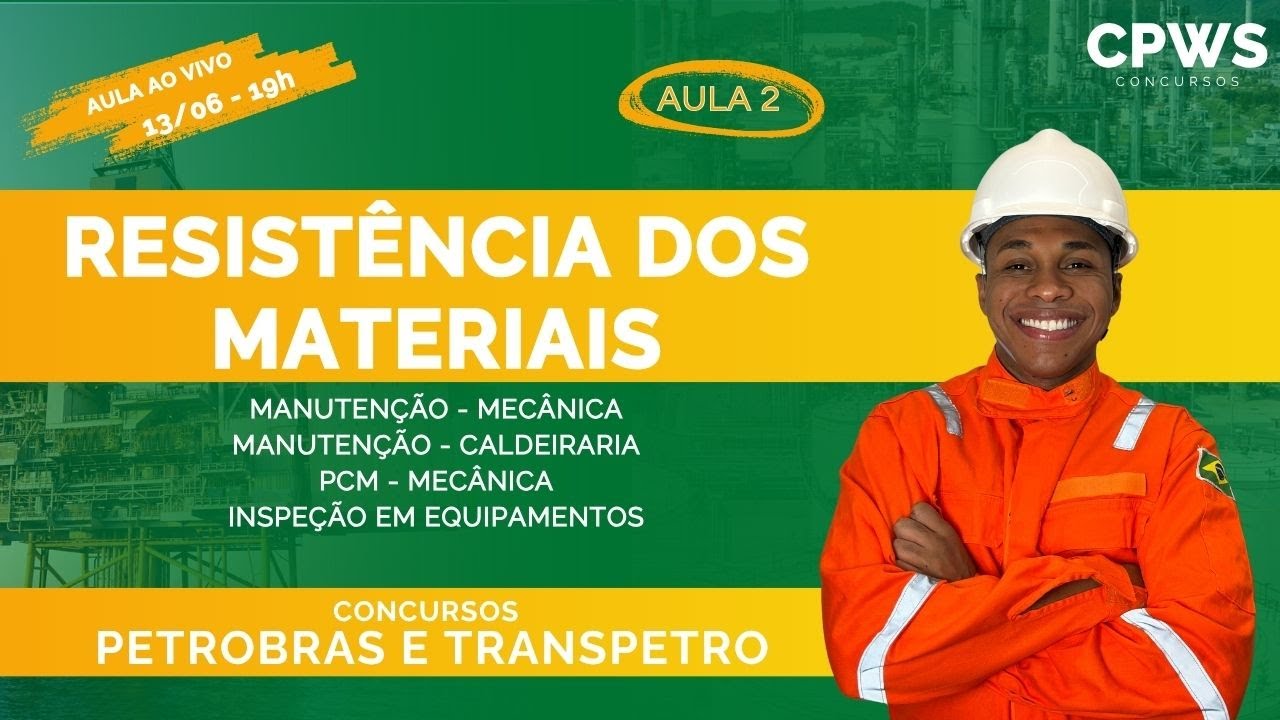 Téc. Mecânica, Caldeiraria e Inspeção - Resistência dos Materiais (Aula 2) - CPWS | Petrobras