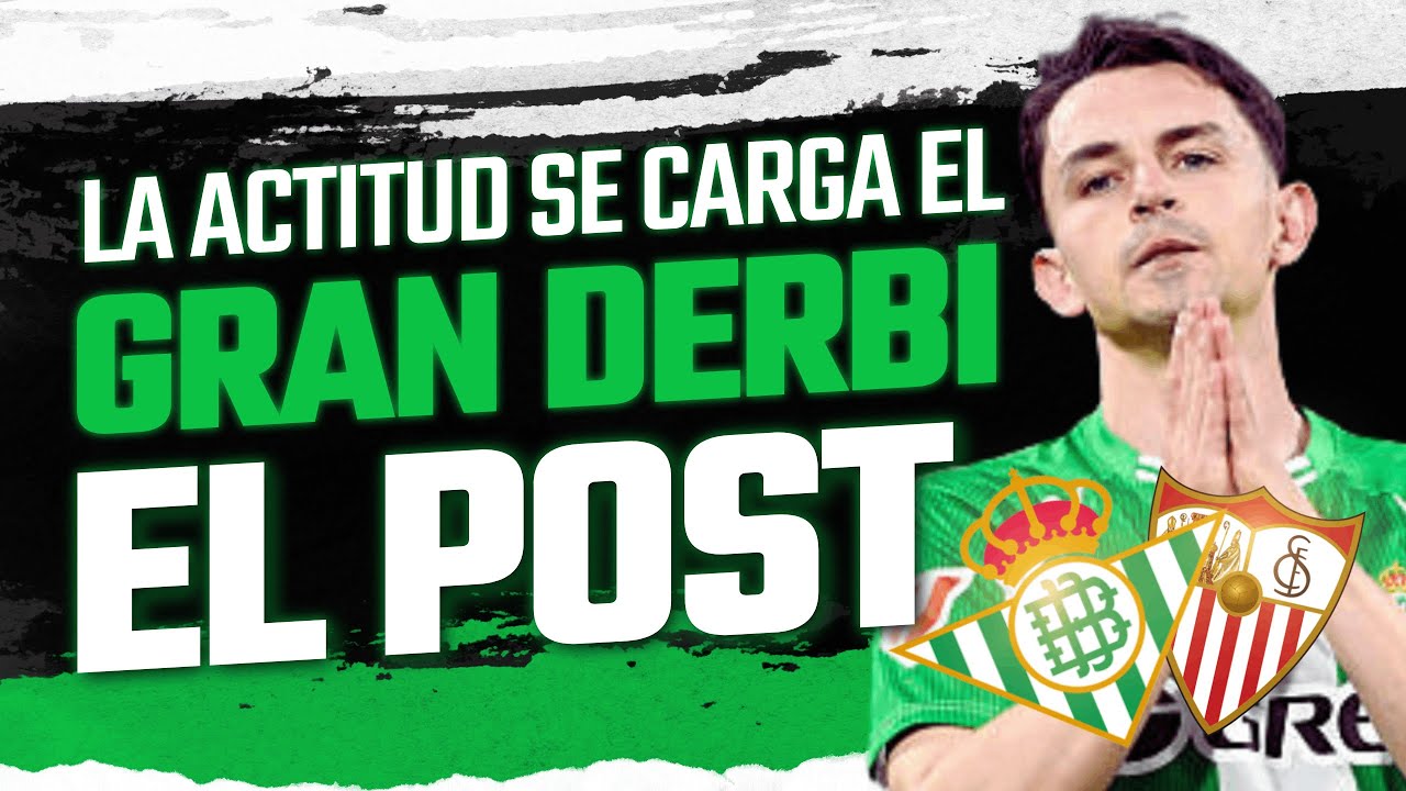 🏆⚽ EL BETIS SE 'CARGA' EL DERBI TRAS UNA VERGONZOSA SEGUNDA MITAD. DECEPCIÓN GORDA