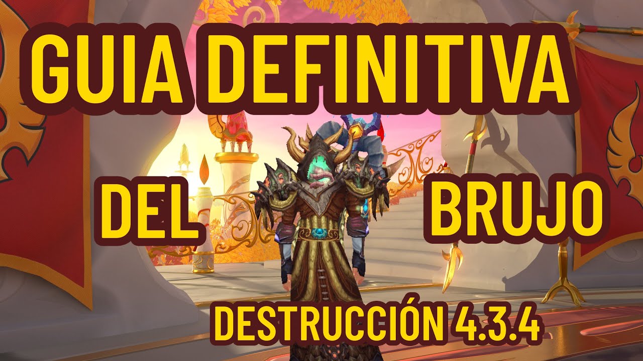 Guia definitiva del brujo destrucción PVE 4.3.4 | Talentos, Rotación, estadísticas y más.