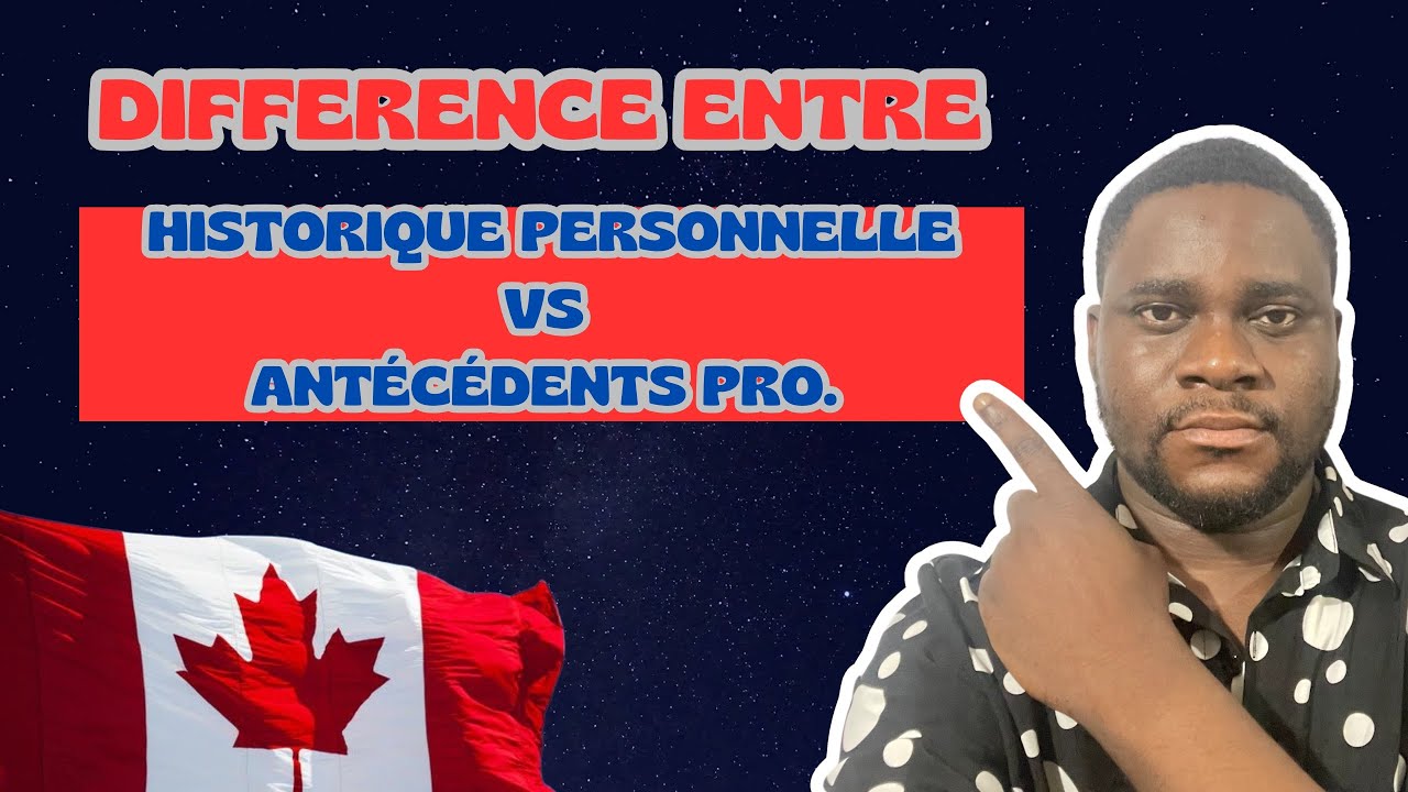 Différence entre votre Historique personnel et Antécédents professionnels ?