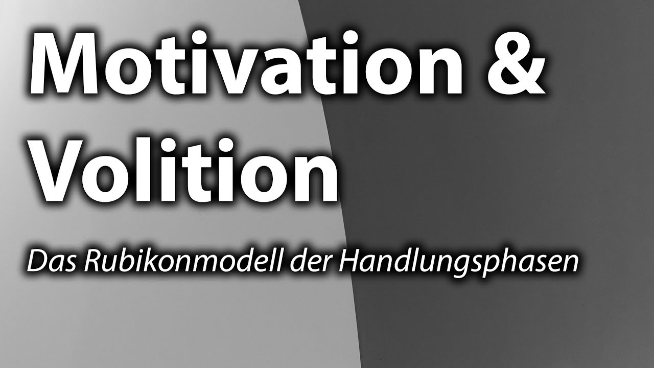 Motivation und Volition - Das Rubikonmodell der Handlungsphasen