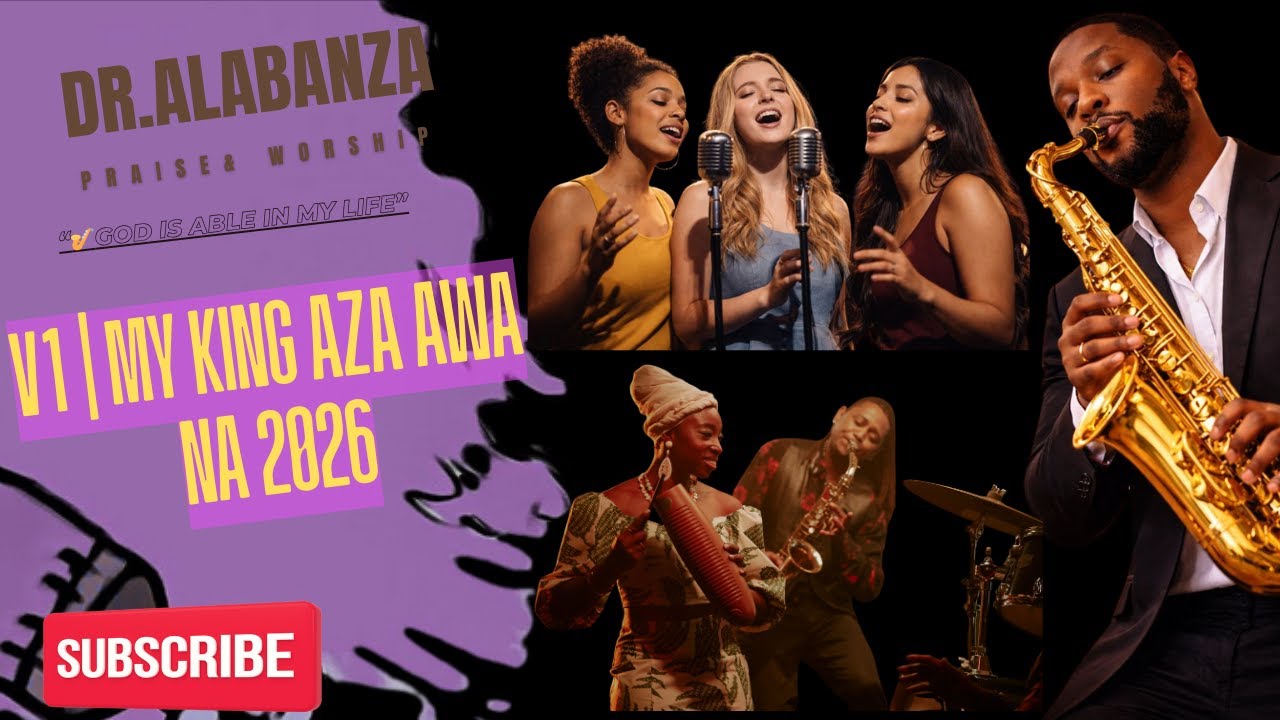 🎷 Dr. Alabanza | V1 | MY KING AZA AWA NA 2026