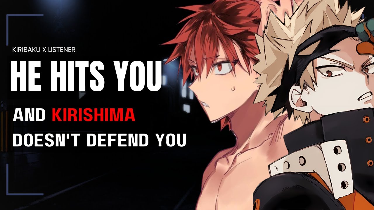 He slaps you and kirishima doesn't defend you - Kiribaku x listener