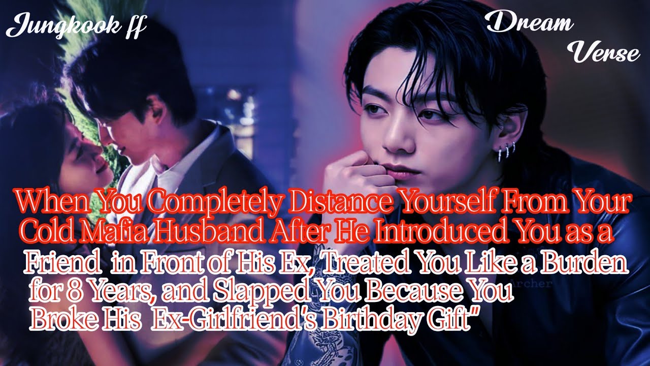 JUNGKOOK FF/When You Completely Distance Yourself From Your Cold Mafia Husband After He Introduced