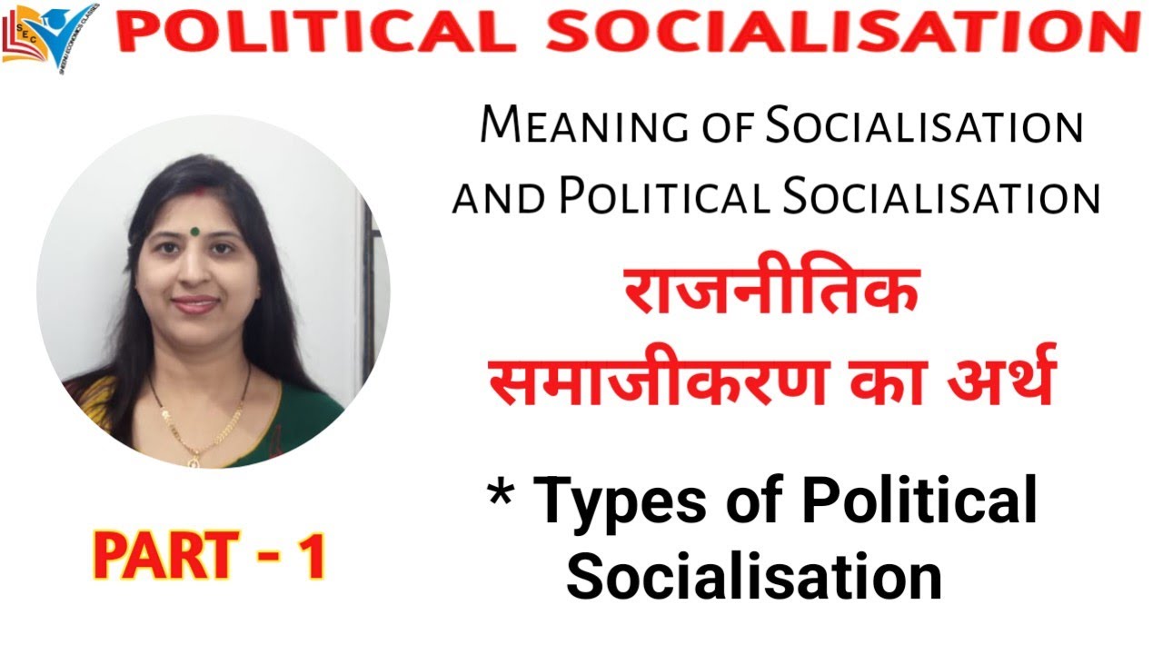 Political Socialisation | Meaning | Definition | Types | Part-1
