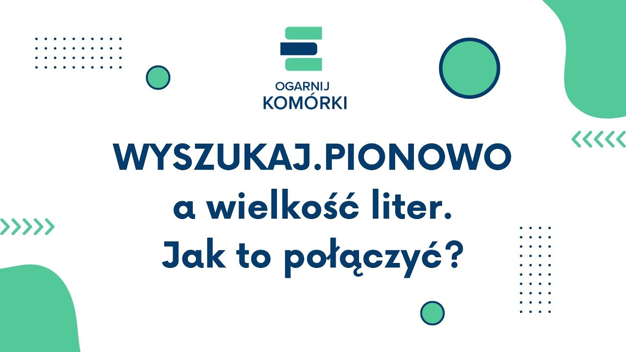 Jak wyszukiwać z uwzględnieniem wielkości liter WYSZUKAJ PIONOWO?