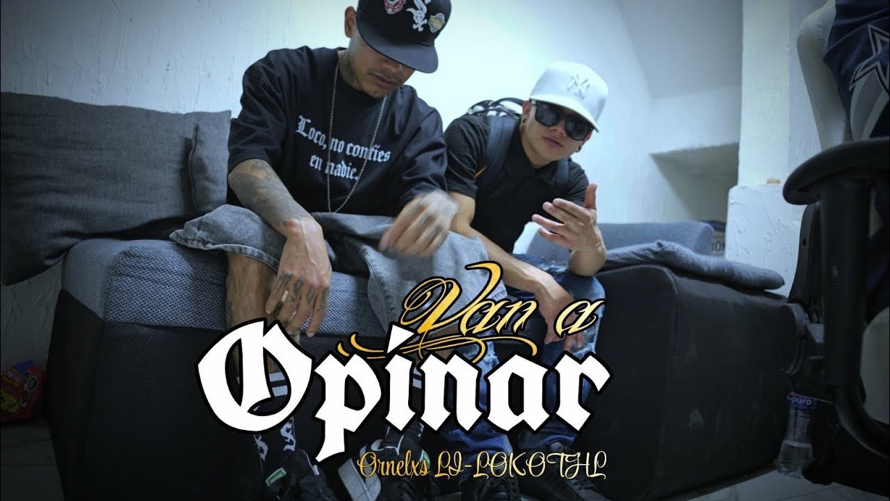 Van a Opinar @Lokothl ❌️ Ornelxs LI - Video oficial