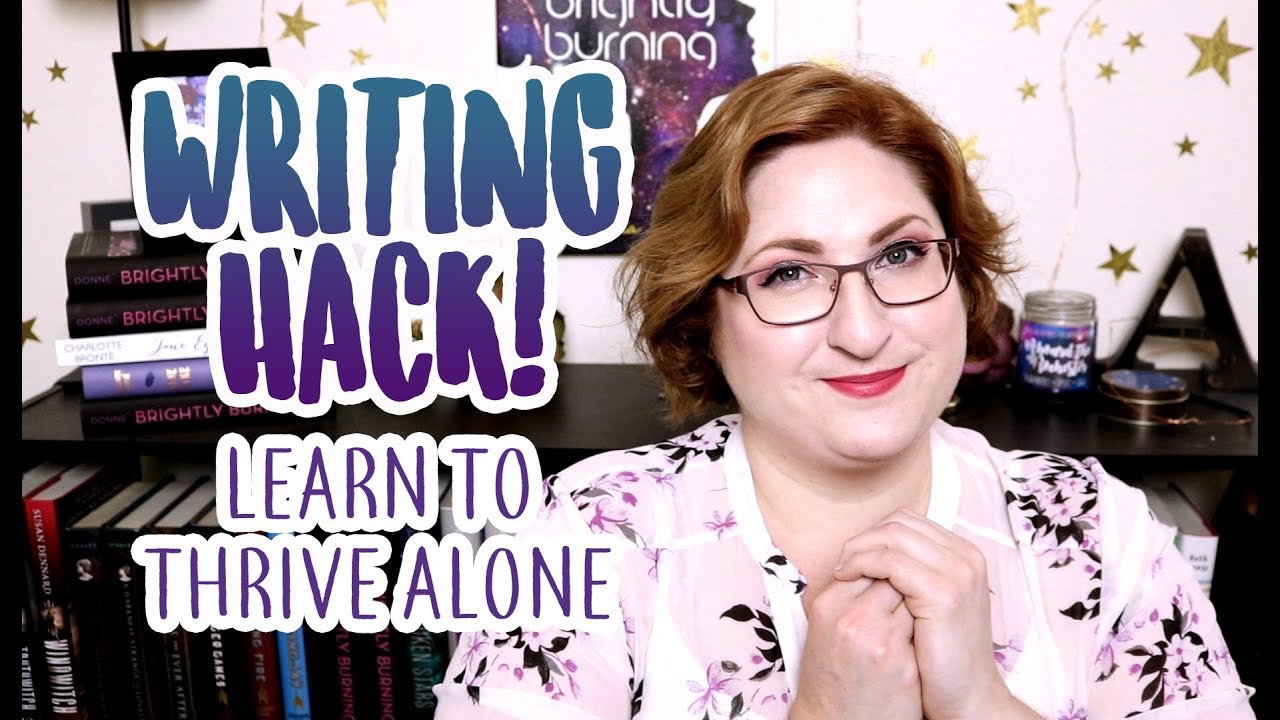 Writing Hack! Writing & Thriving By Yourself