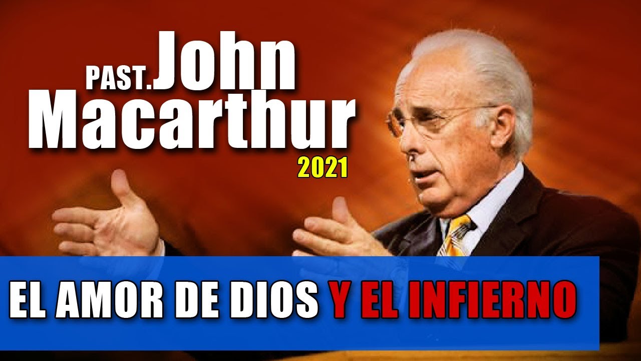 EL AMOR DE DIOS Y EL INFIERNO DR JOHN MACARTHUR
