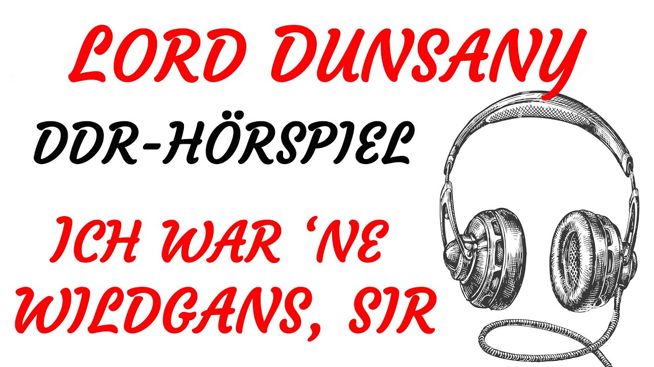 DDR Hörspiel - Lord Dunsany - ICH WAR 'NE WILDGANS, SIR (1977)