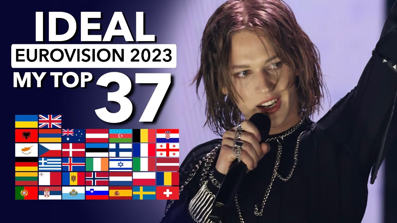 My Ideal Eurovision 2023 | My TOP 37 - ALL SONGS