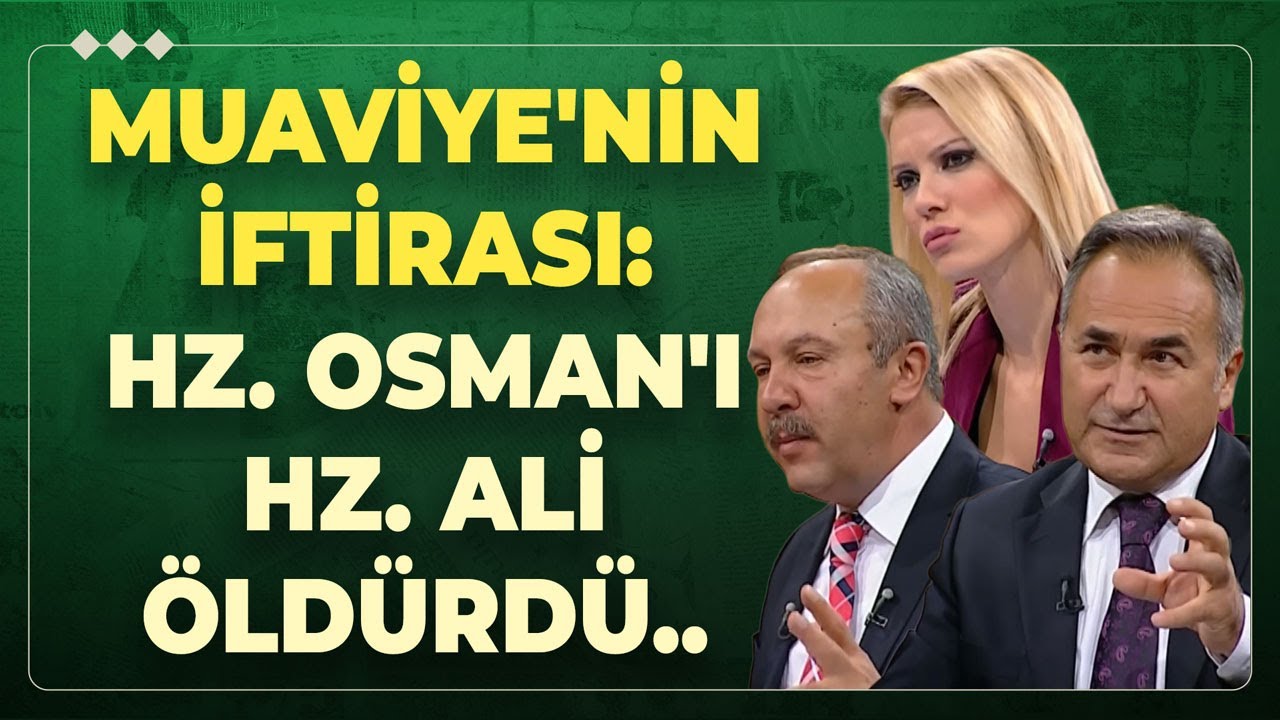 Muaviye'nin İftirası: Hz. Osman'ı Hz. Ali &Ouml;ld&uuml;rd&uuml;..