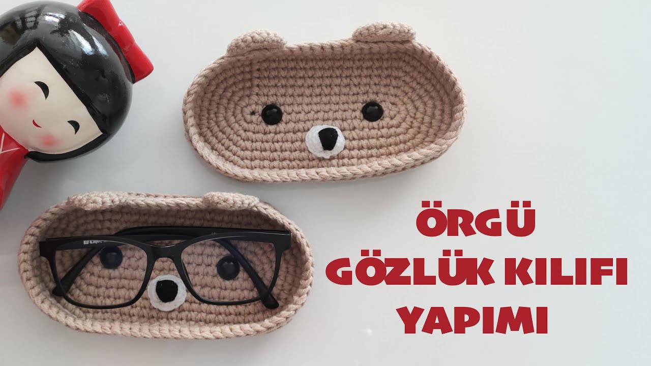 Örgü Gözlük Tutucu / Gözlük Kılıfı Yapımı [Crochet Bear Glasses Holder]