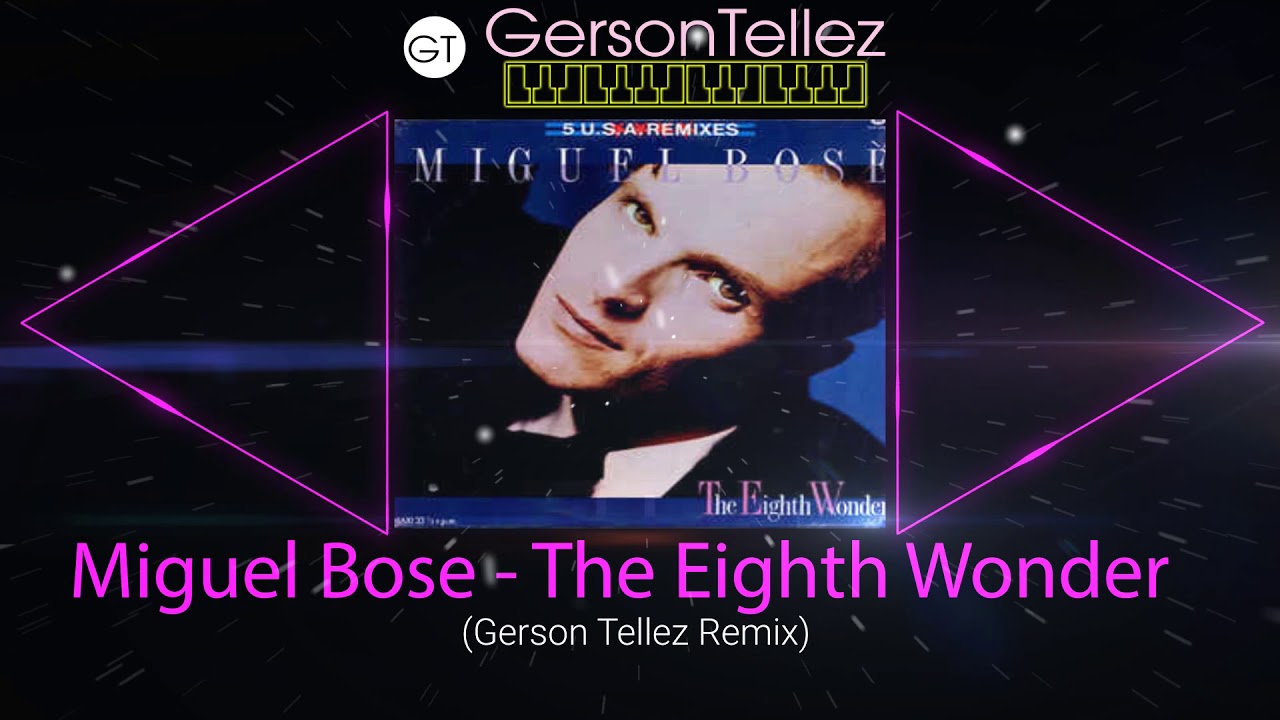 Miguel Bose - The Eighth Wonder (Gerson Tellez Remix)