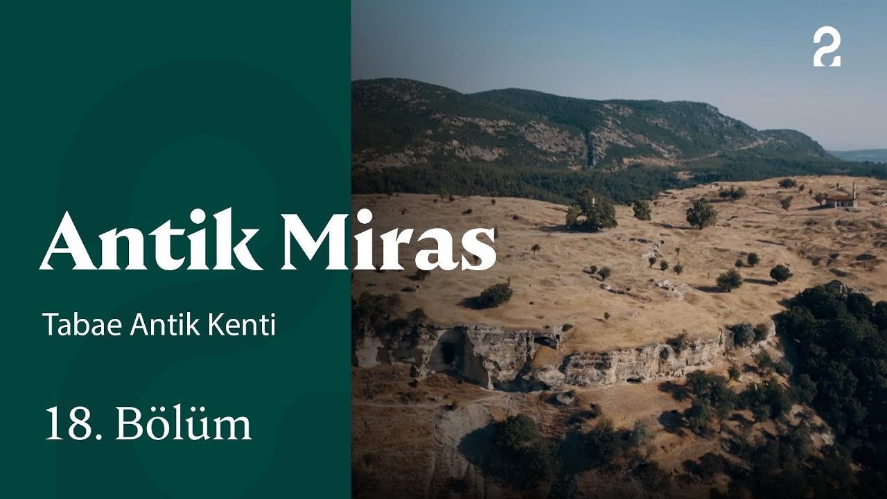 Tabae Antik Kenti | Antik Miras | 18. Bölüm