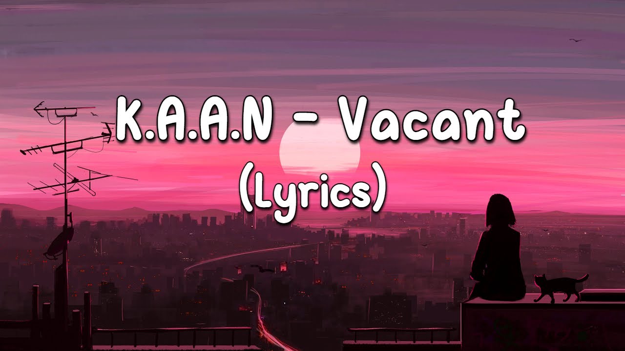 K.A.A.N - Vacant (Lyrics)