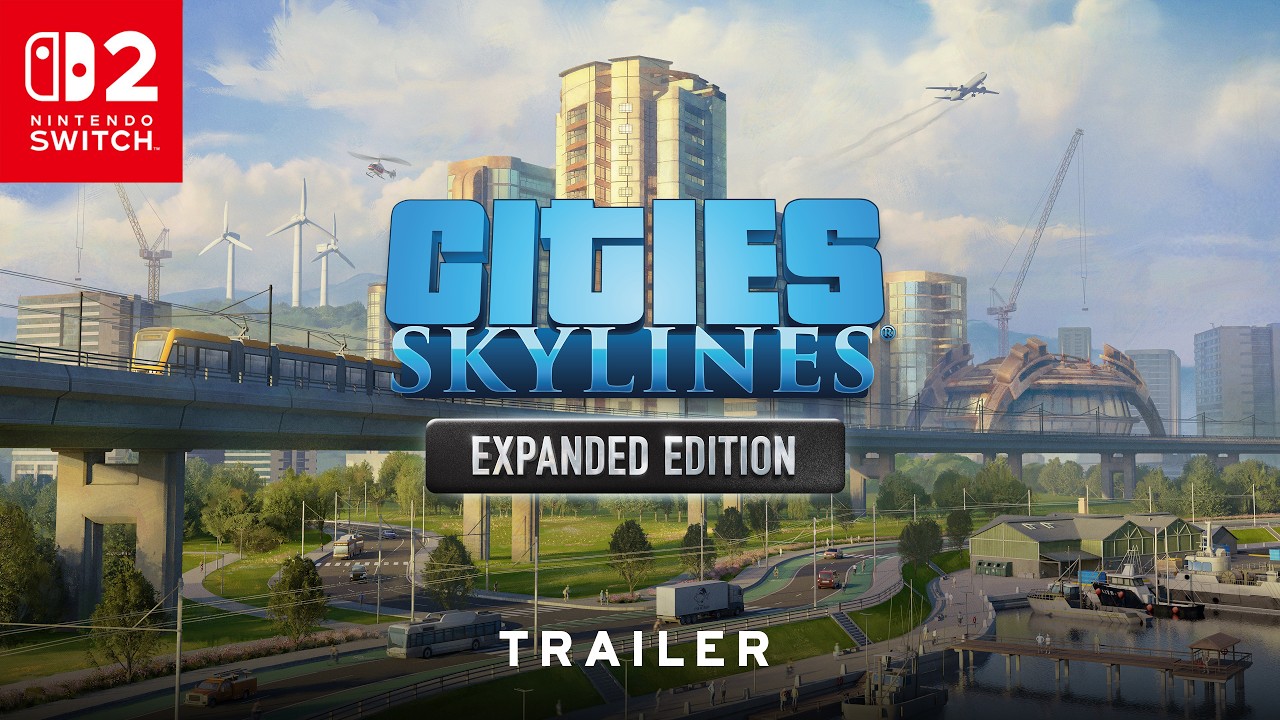 Cities: Skylines - Expanded Edition для Nintendo Switch&trade; 2 | Трейлер | Cities: Skylines