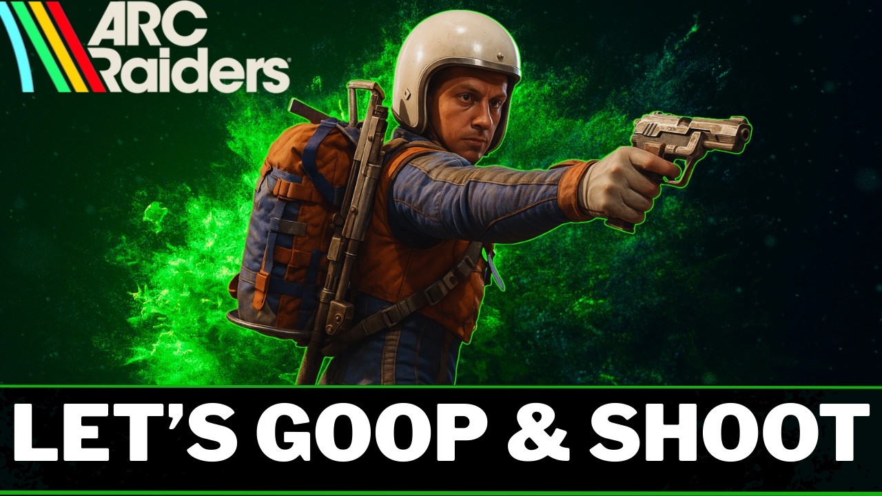 Time To Goop On Arc Raiders