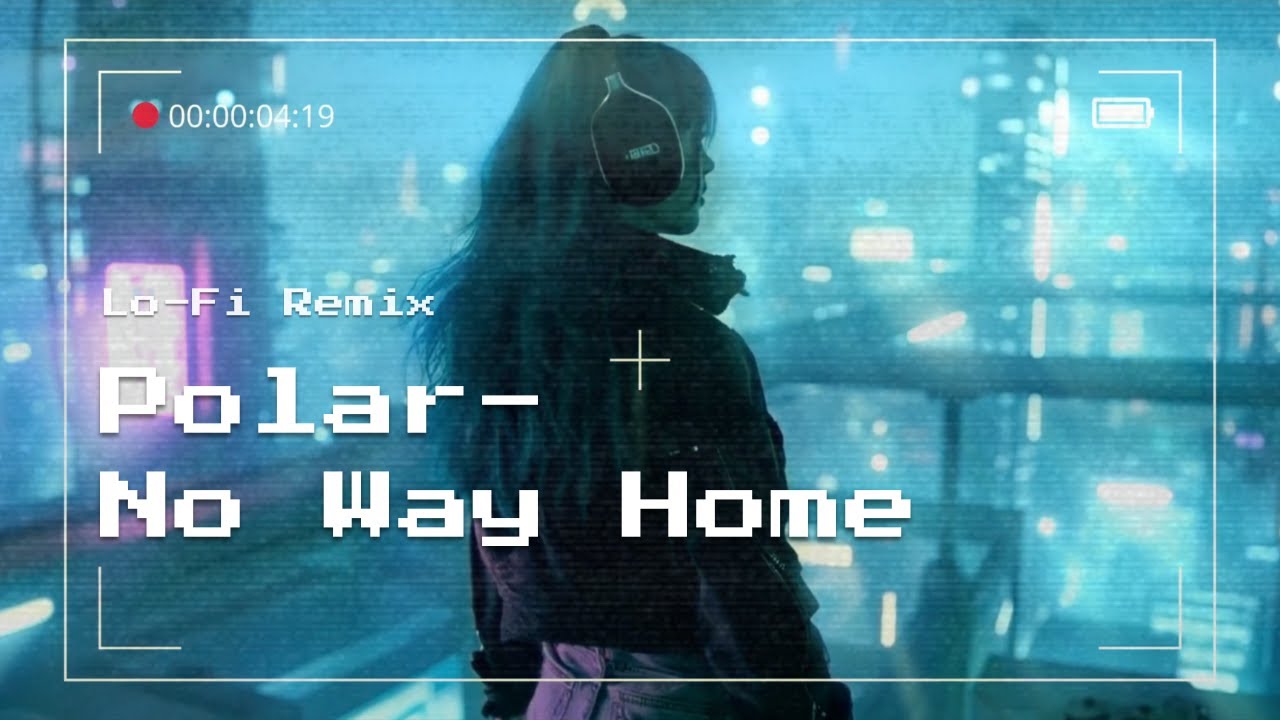 Polar - No Way Home | Lo-Fi Remix | Focus & Relax