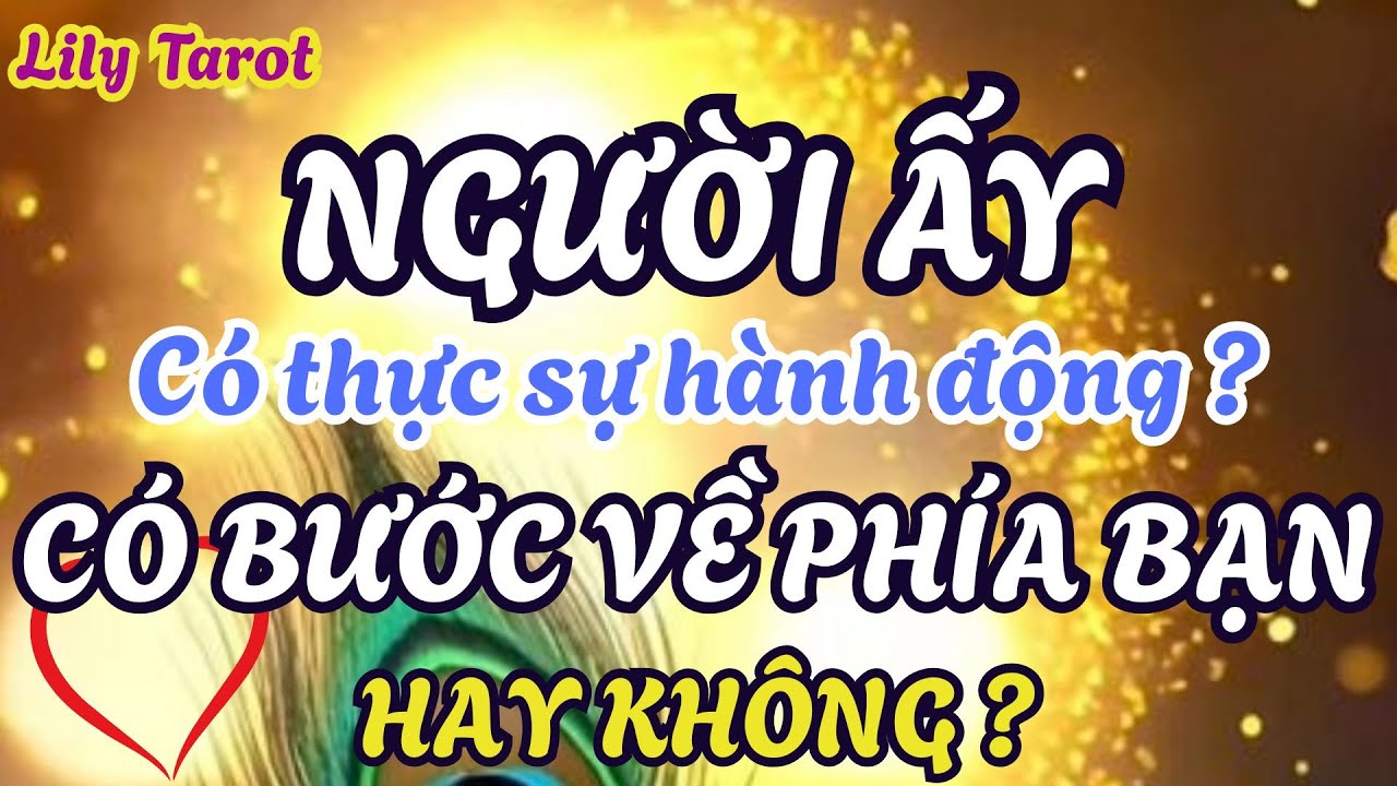 Liệu người ấy có thực sự hành động hay không, liệu người ấy có bước về phía bạn hay không @tarot