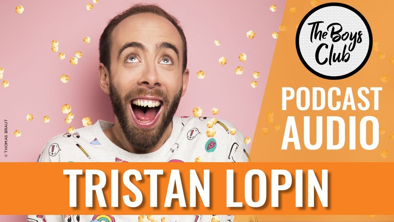 TRISTAN LOPIN DANS THE BOYS CLUB : DE GARÇON TIMIDE À BÊTE DE SCÈNE