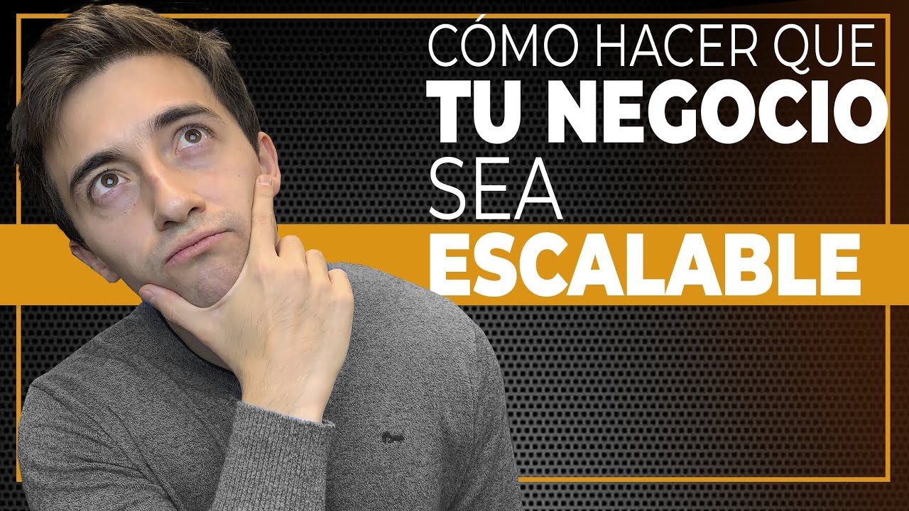 Como Hacer Que Tu Negocio Sea Escalable 📈
