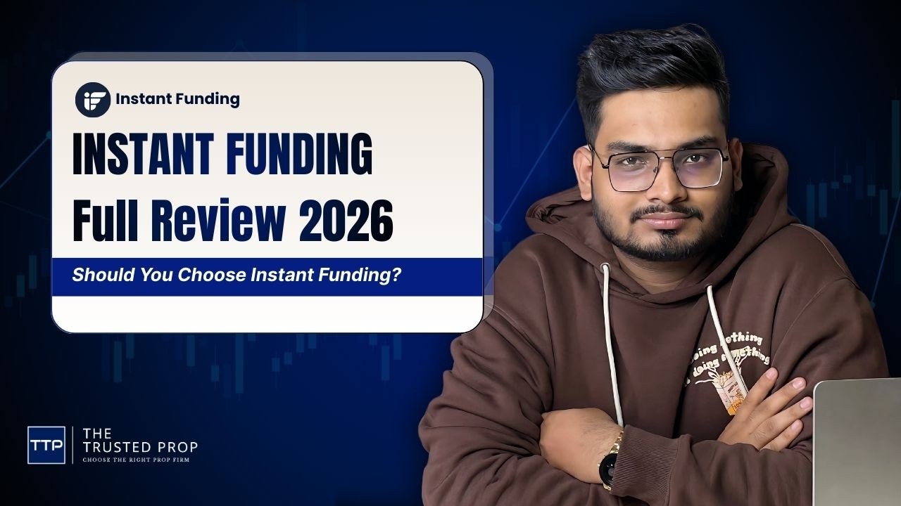 Instant Funding Prop Firm Review 2026 | Should You Choose Instant Funding? | The Trusted Prop