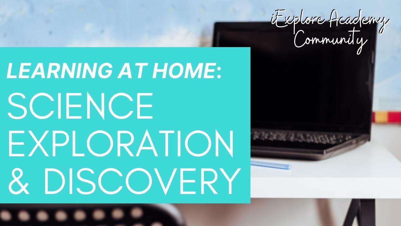 Homeschool Science: Exploration and Discovery
