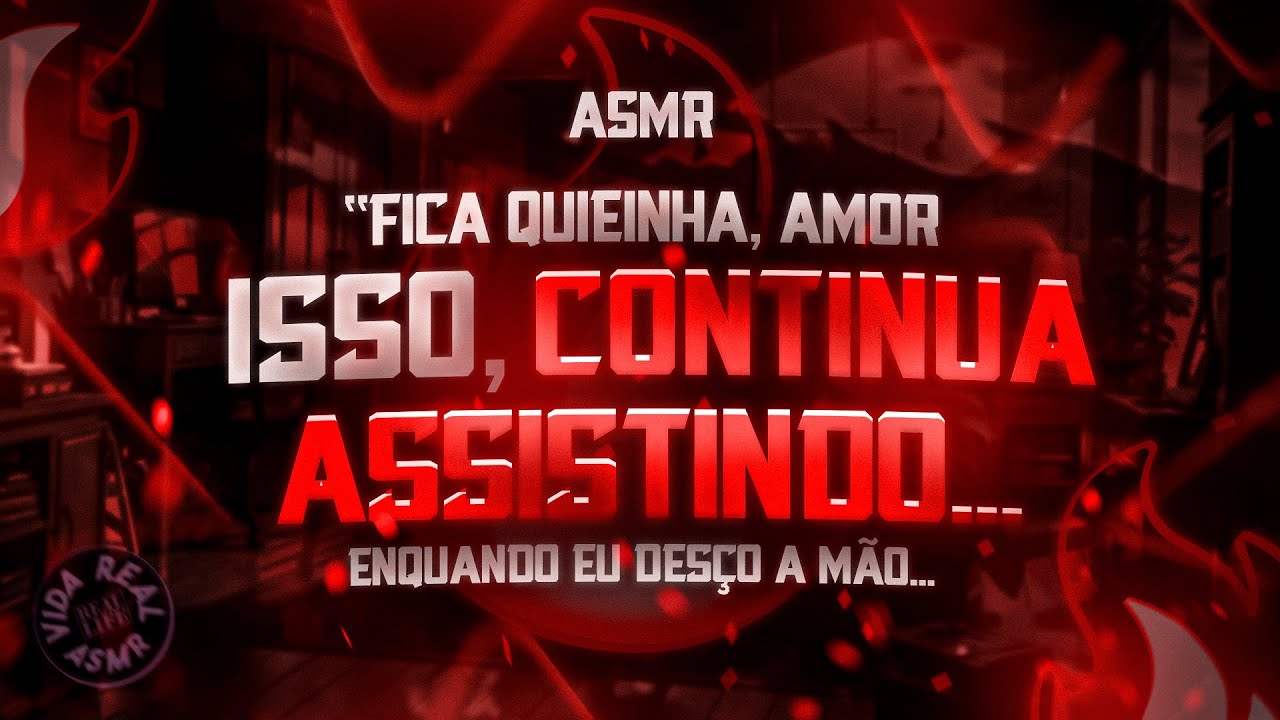 Isso, CONTINUA ASSISTINDO enquanto eu DESÇO A MÃO ATÉ AQUI... [Asmr Namorado] [Ciúmes]
