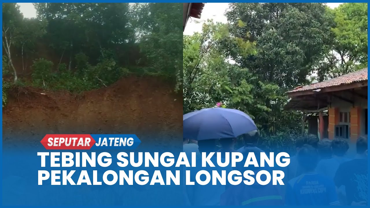 Detik-detik Tebing Sungai Kupang Pekalongan Longsor Warga Panik Selamatkan Diri