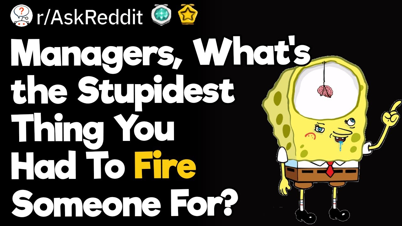 Managers, What's The Stupidest Thing You Had To Fire Someone For?