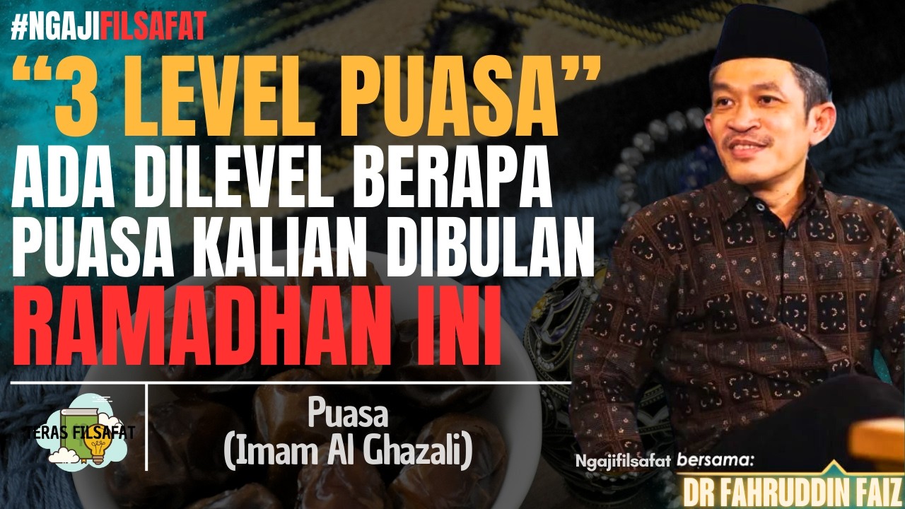 Ada 3 Level Puasa, DImana Posisi Puasa Kalian Bulan Ini - Dr Fahruddin Faiz - Ngajifilsafat