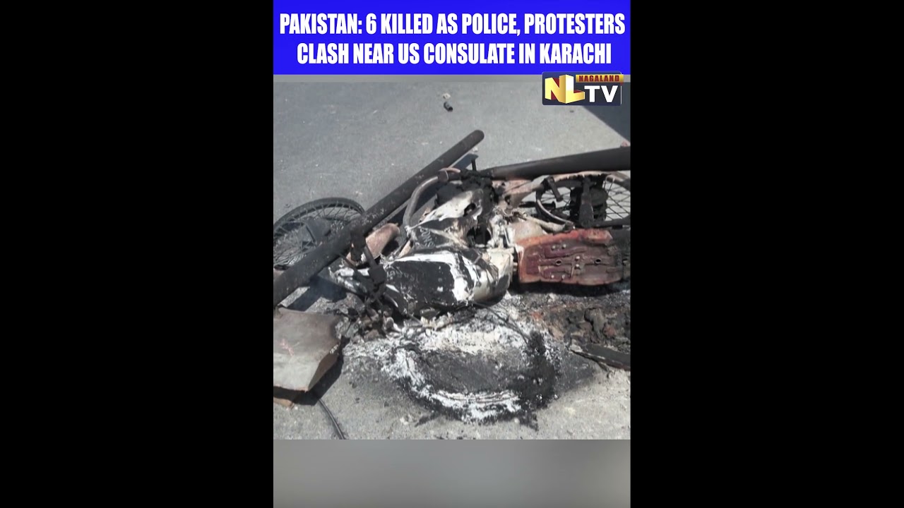 PAKISTAN: 6 KILLED AS POLICE, PROTESTERS CLASH NEAR US CONSULATE IN KARACHI